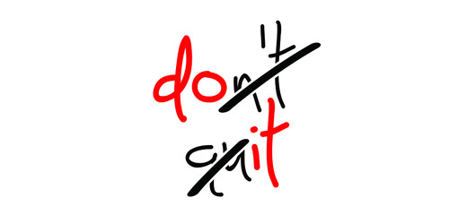 Slogan don’t quit, do it word. Motivational quote, support saying. Motivation, inspiration message moment for possitive emotions. Relaxing and chill. Dont quit, do it quote. Flat vector.
