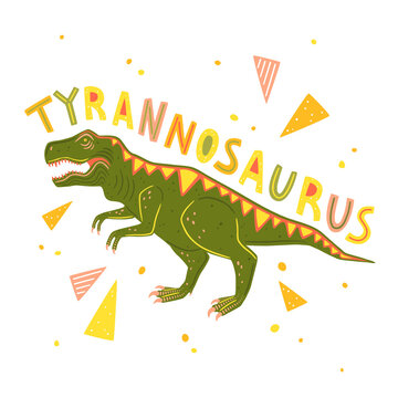 Vector Tyrannosaur Rex isolated on white background. Vector illustration with lettering and colorful geometric elements