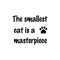  The smallest cat is a masterpiece. Vector Quote