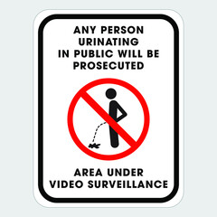 Prohibition Sign: Persons Urinating In Public Will Be Prosecuted, Area Under Video Surveillance. Eps10 vector illustration.