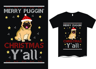 Merry Puggin' Christmas Y'all -Christmas graphic print t shirt, Creative Christmas t-shirt design, Christmas dog t shirt