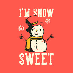 vintage slogan typography i'm snow sweet for t shirt design