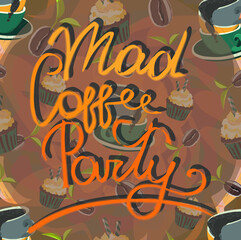 Illustration with cups of coffee and sweets on the orange background and inscription 'Mad coffee party'