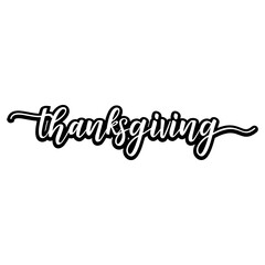 Thanksgiving. Hand drawn text lettering. Vector illustration. Script. Calligraphic design for print greetings card, shirt, banner, poster. Black and White.