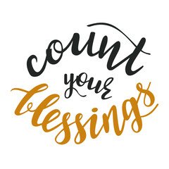 Count your blessings hand lettering vector for fall, autumn and Thanksgiving day season quotes and phrases for cards, banners, posters, pillow and clothes design. 