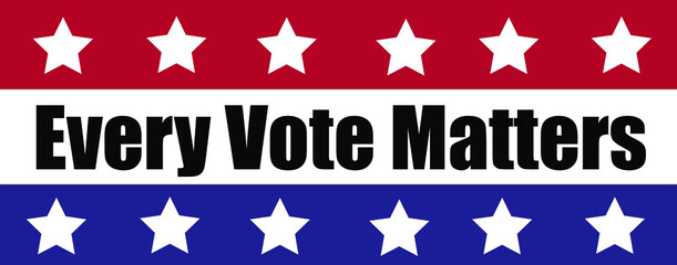 Every vote matters election voting sign for political concepts for the United States of America elections. 
