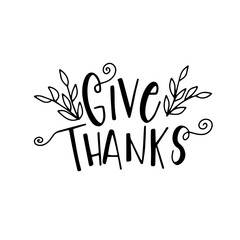 Give thanks. Happy thanksgiving brush hand lettering. Hand drawn Thanksgiving quote lettering. Can be used for holiday design.