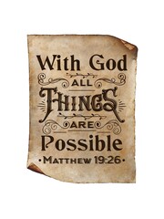 Bible verses.Christian calligraphy. With God all things are possible.Text lettering Matthew 19_26. Poster. Old paper scroll manuscript parchment texture isolate on white background.Motivational Quote 