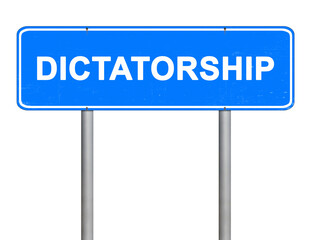 Road sign. Location mark. The word dictatorship is written on a blue signboard. Object isolated on white. Illustration without reference