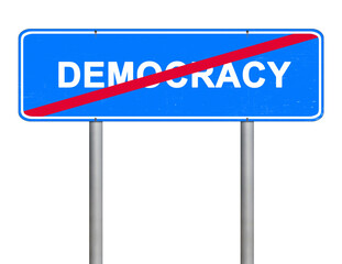 Road sign. Location mark. The word democracy is written on a blue signboard and crossed out with a red line. Democracy termination. Object isolated on white. Illustration without reference