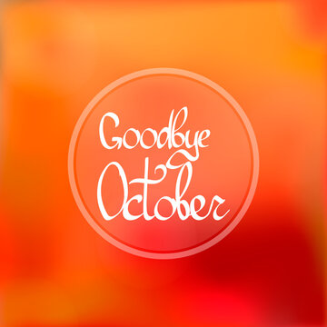 Good bye October, isolated calligraphy phrase, words design template, vector illustration