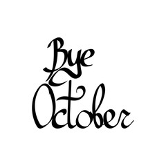 Bye October, isolated calligraphy phrase, words design template, vector illustration