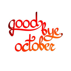 Bye October, isolated calligraphy phrase, words design template, vector illustration