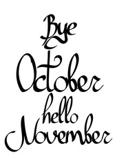 Good bye October, Hello November, isolated calligraphy phrase, words design template, vector illustration