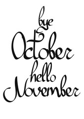 Good bye October, Hello November, isolated calligraphy phrase, words design template, vector illustration