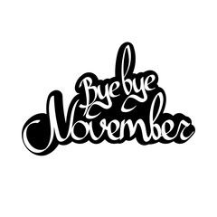 Bye November, isolated calligraphy phrase, words design template, vector illustration