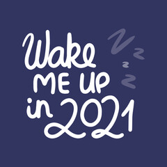 Naklejka na ściany i meble Vector card with a lettering WAKE ME UP IN 2021. Brush calligraphy banner. For motivation cards, invitations, prints etc.