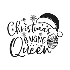 Christmas baking Queen positive slogan inscription. Christmas postcard, New Year, banner lettering. Illustration for prints on t-shirts and bags, potholder, cards. Christmas phrase.