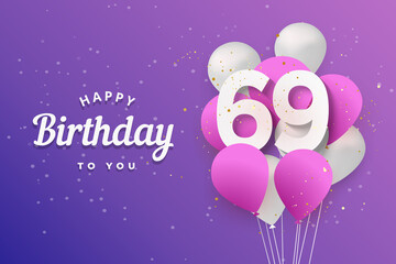 Fototapeta na wymiar Happy 69th birthday balloons greeting card background. 69 years anniversary. 69th celebrating with confetti. Vector stock 