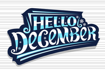 Vector lettering Hello December, dark badge with unique curly calligraphic font, decorative flourishes and snow flakes, header with swirly hand writing lettering hello december on striped background. © mihmihmal