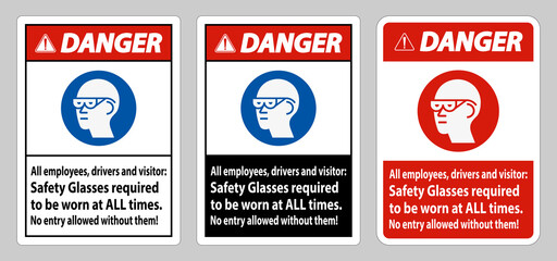Danger Sign All Employees, Drivers And Visitors,Safety Glasses Required To Be Worn At All Times