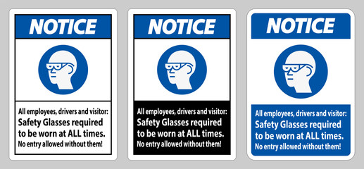 Notice Sign All Employees, Drivers And Visitors,Safety Glasses Required To Be Worn At All Times