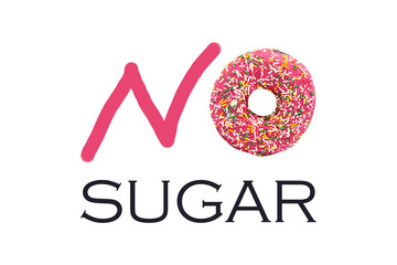 Inscription NO SUGAR, instead of letter O, donut with strawberry glaze and multi-colored sprinkles on white background. Creative concept: avoiding sugar for a healthy lifestyle