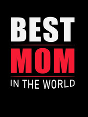 Best Mom In The World T Shirt Design