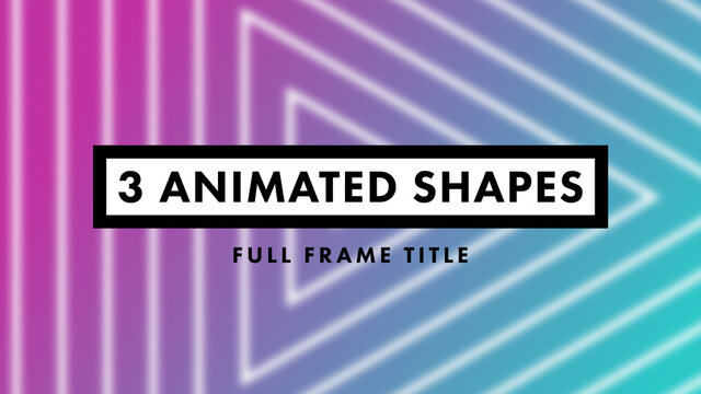 3 Animated Shapes Full Frame Title