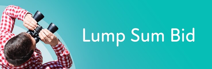 Lump Sum Bid. Man observing with binoculars. Focus on text/word. Panorama format. Blue/turquoise...