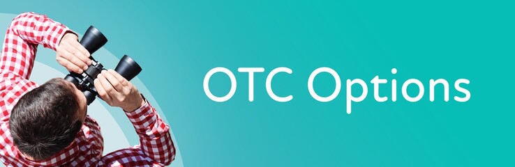 OTC Options. Man observing with binoculars. Focus on text/word. Panorama format. Blue/turquoise...