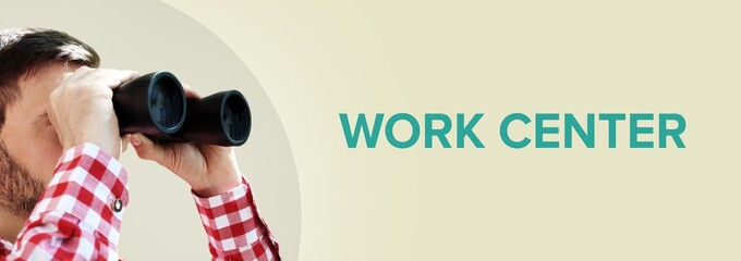 Work Center. Man observing with binoculars. Turquoise Text/word on beige background. Panorama