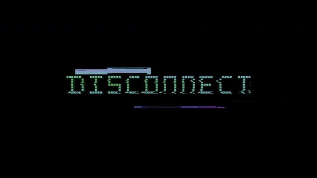 Disconnect Text Glitch Animation on Black Background