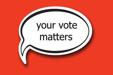 your vote mattesrs word written talk bubble
