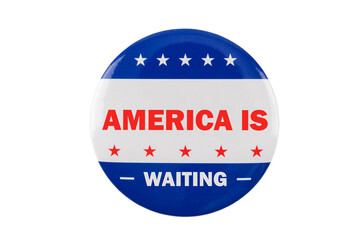 America is waiting text on pin isolated on white background to simulate the 2020 presidential election.