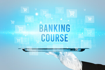 Waiter serving BANKING COURSE inscription, online shopping concept