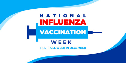 NATIONAL INFLUENZA VACCINATION WEEK. Vector banner, poster, card for social media with the text national influenza vaccination week, first full week in december.