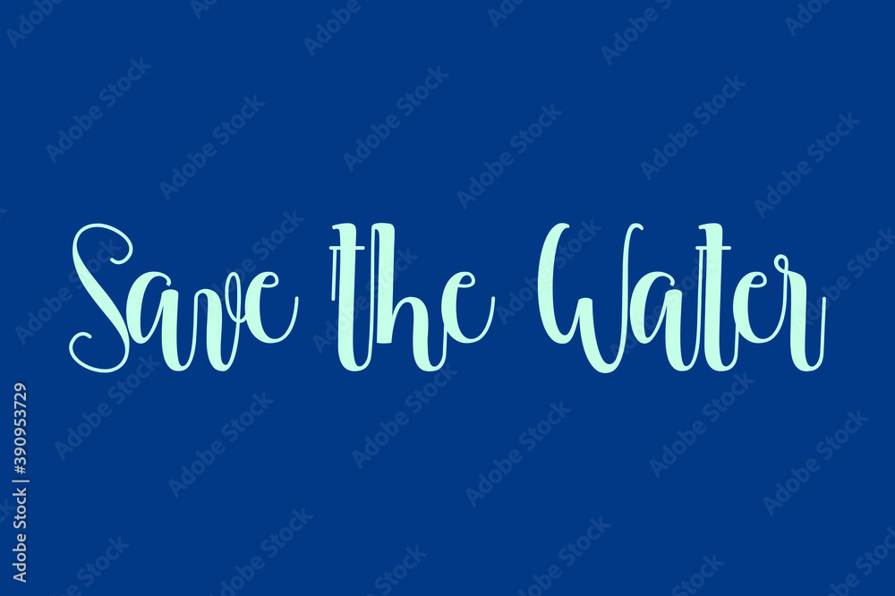 Fototapete save the water. cursive calligraphy cyan color text on blue background