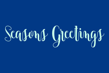 Seasons Greetings Cursive Calligraphy Cyan Color Text On Blue Background