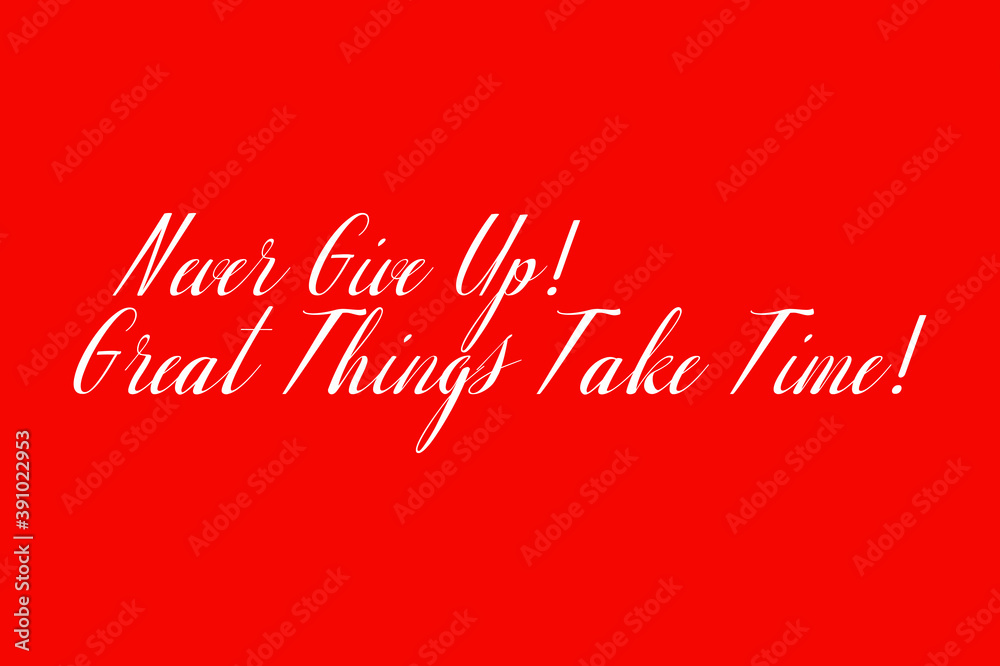Fototapete never give up! great things take time! cursive typography white color text on red background