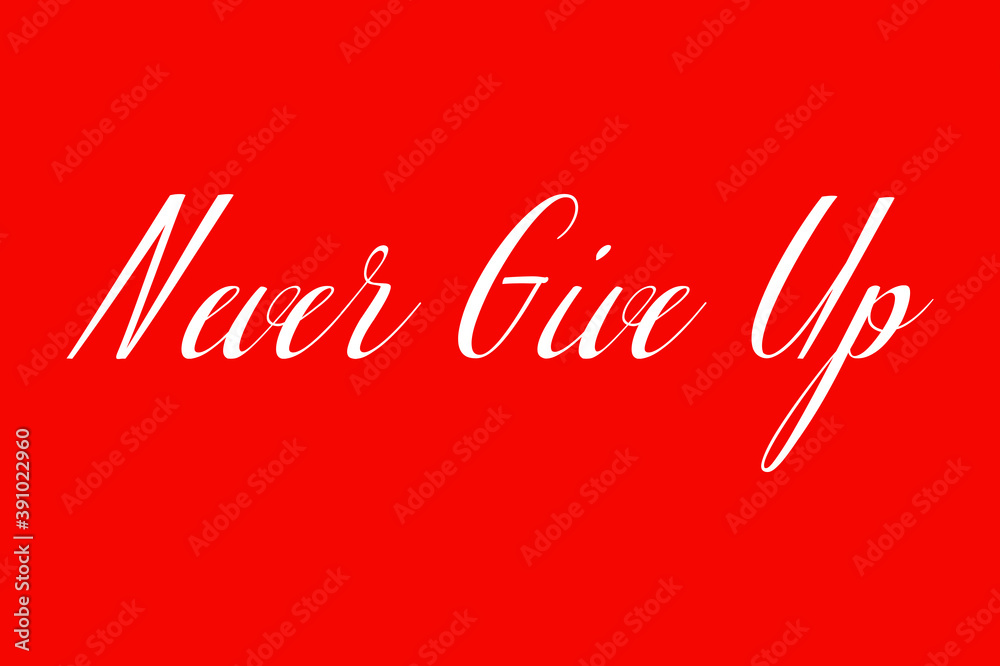 Fototapete Never Give Up Cursive Typography White Color Text On Red Background