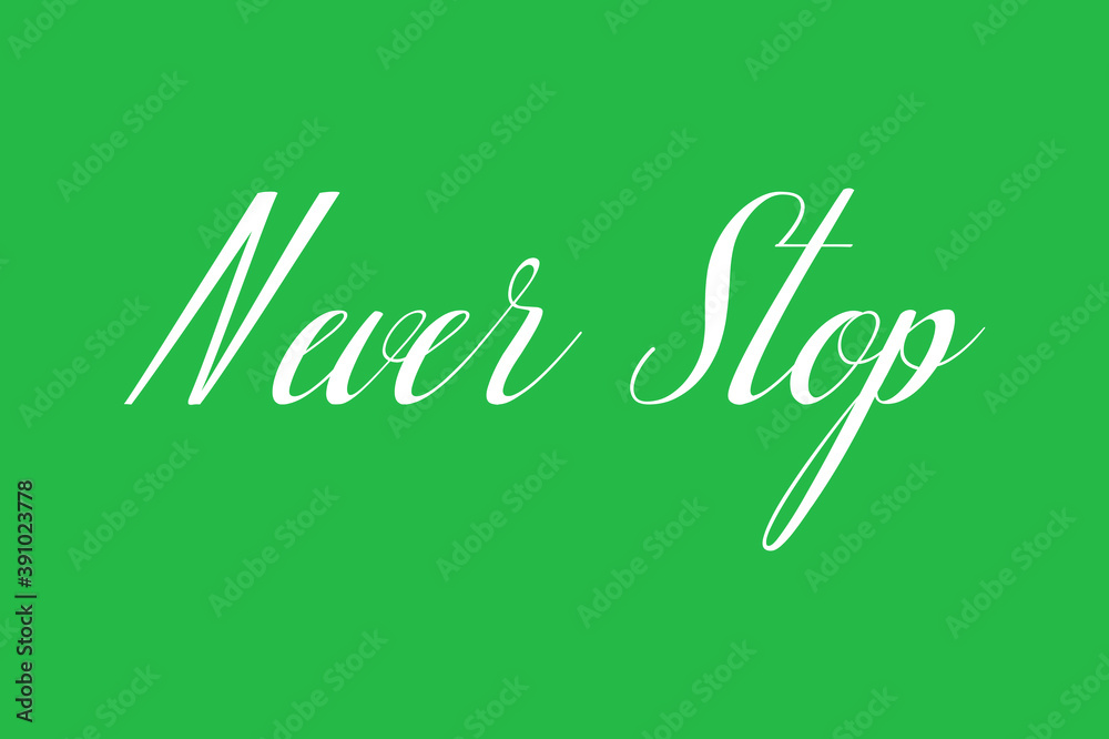Fototapete never stop cursive calligraphy white color text on green background
