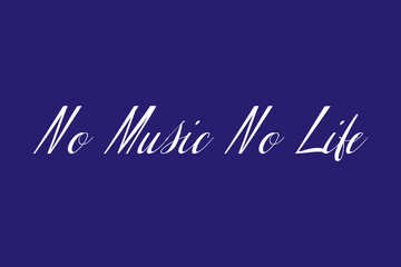 No Music No Life. Cursive Typography White Color Text On Dork Blue Background  