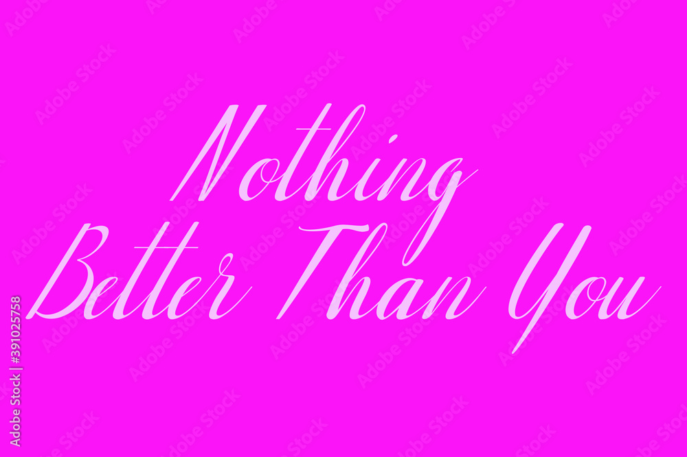 Fototapete nothing better than you cursive typography white color text on dork pink background