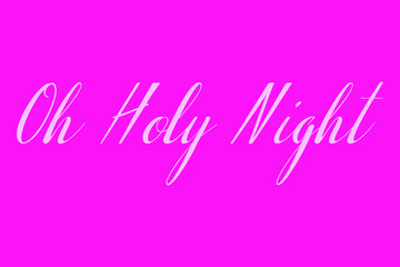 Oh Holy Nigh Cursive Typography White Color Text On Dork Pink Background  