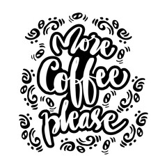 More coffee please hand  lettering.
