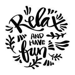 Relax And Have Fun hand drawn lettering.