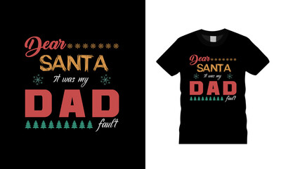 Dear Santa It's My Dad Fault  Christmas T Shirt Design, Typography t shirt, apparel, vector, eps 10