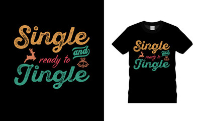 Single And Ready To Jingle Christmas T Shirt Design, Typography t shirt, retro, vintage, apparel, vector, eps 10