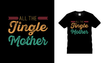 Fototapeta premium All The Jingle Mother Christmas T Shirt Design, Typography t shirt, apparel, vector, eps 10